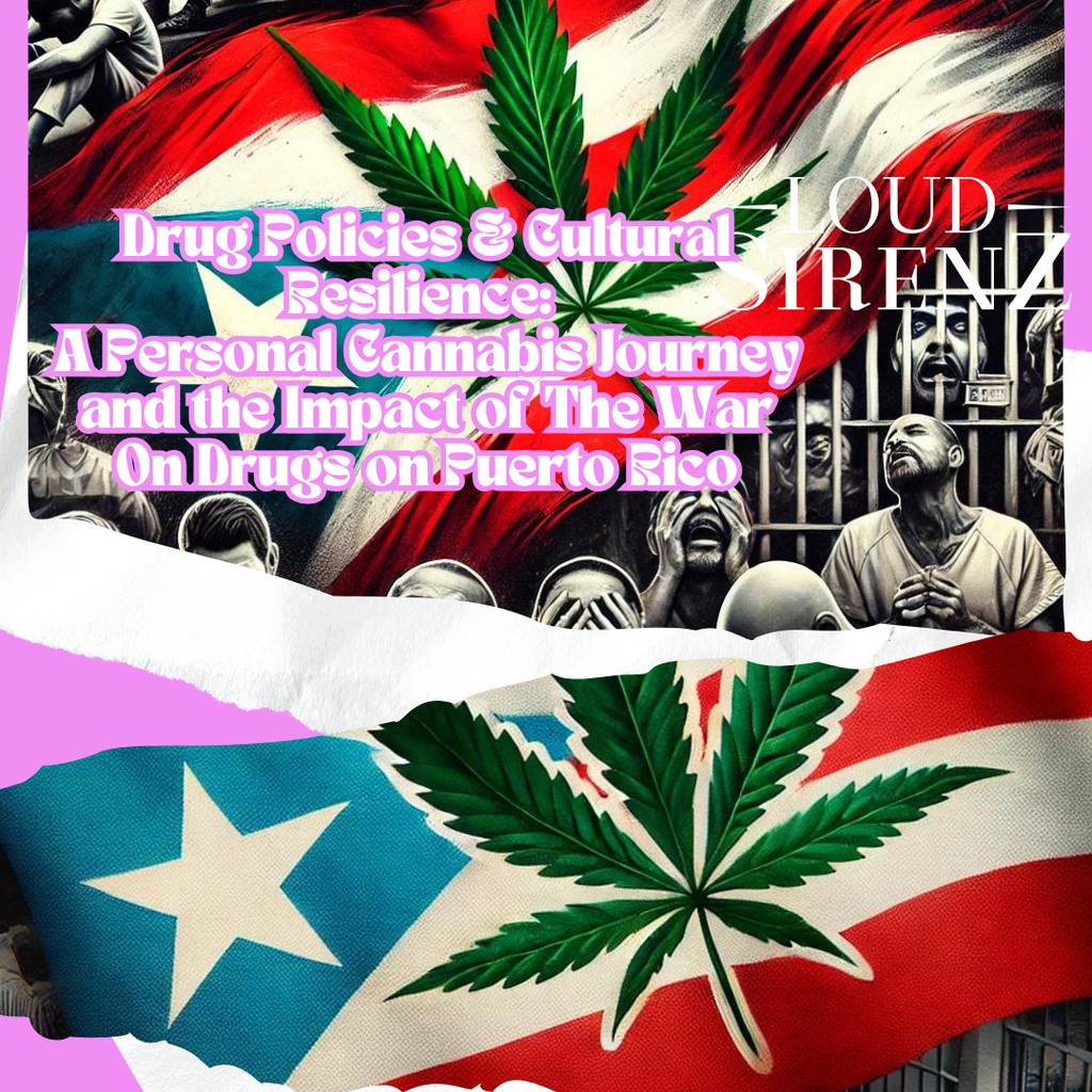 Drug Policies & Cultural Resilience: A Personal Cannabis Journey and the Impact of The War On Drugs on Puerto Rico